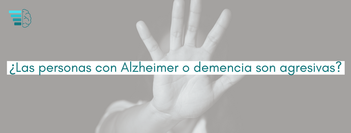 Las personas con Alzheimer o demencia ¿son agresivas?