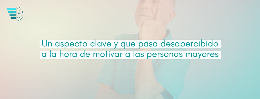 Un aspecto clave y que pasa desapercibido a la hora de motivar a las personas mayores